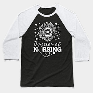 Director of Nursing Sunflower Stethoscope Baseball T-Shirt